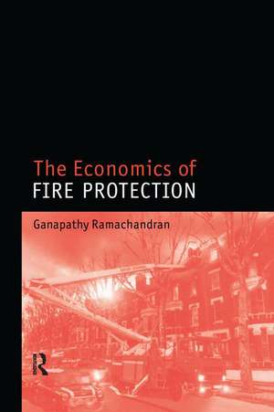 The Economics of Fire Protection de Ganapathy Ramachandran