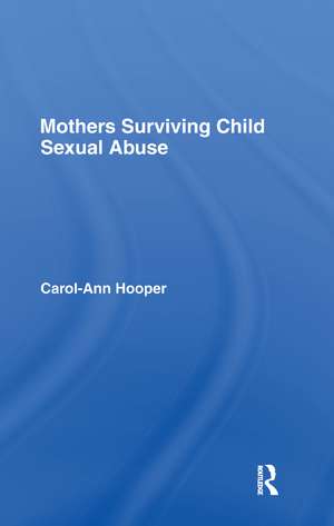 Mothers Surviving Child Sexual Abuse de Carol-Ann Hooper