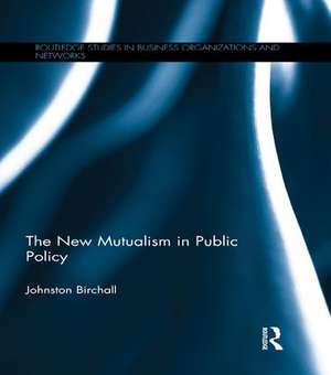 The New Mutualism in Public Policy de Johnston Birchall