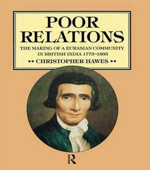 Poor Relations: The Making of a Eurasian Community in British India, 1773-1833 de Christopher J. Hawes