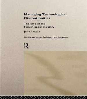 Managing Technological Discontinuities: The Case of the Finnish Paper Industry de Juha Laurila