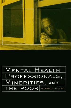 Mental Health Professionals, Minorities and the Poor de Michael E. Illovsky