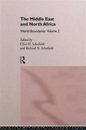 The Middle East and North Africa: World Boundaries Volume 2 de Clive H. Schofield