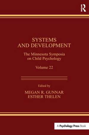 Systems and Development: The Minnesota Symposia on Child Psychology, Volume 22 de Megan R. Gunnar