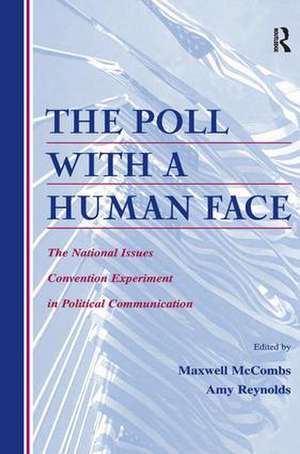 The Poll With A Human Face: The National Issues Convention Experiment in Political Communication de Maxwell Mccombs