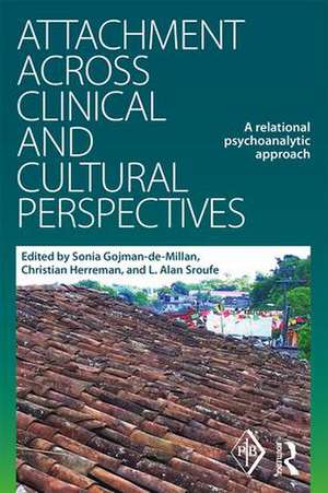 Attachment Across Clinical and Cultural Perspectives: A Relational Psychoanalytic Approach de Sonia Gojman-de-Millan