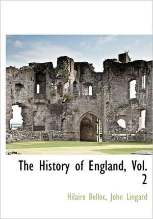 The History of England, Vol. 2 de Hilaire Belloc