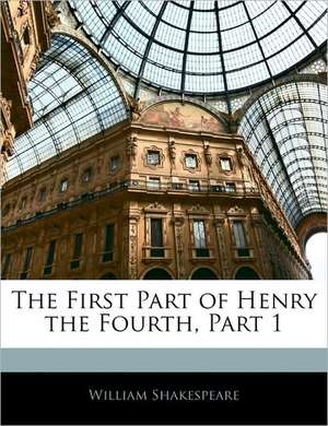 The First Part of Henry the Fourth, Part 1 de William Shakespeare