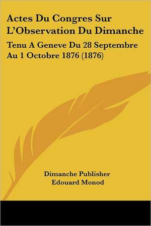 Actes Du Congres Sur L'Observation Du Dimanche de Dimanche Publisher