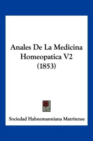 Anales De La Medicina Homeopatica V2 (1853) de Sociedad Hahnemanniana Matritense