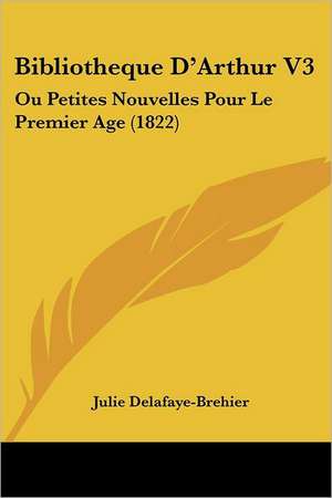 Bibliotheque D'Arthur V3 de Julie Delafaye-Brehier