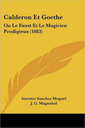 Calderon Et Goethe de Antonio Sanchez Moguel