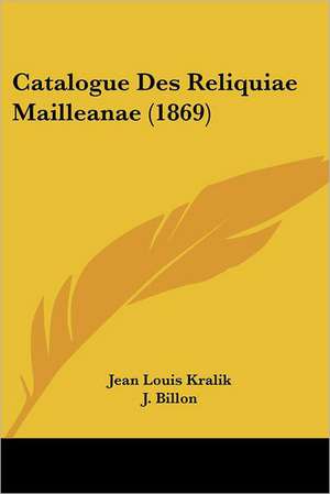 Catalogue Des Reliquiae Mailleanae (1869) de J. Billon