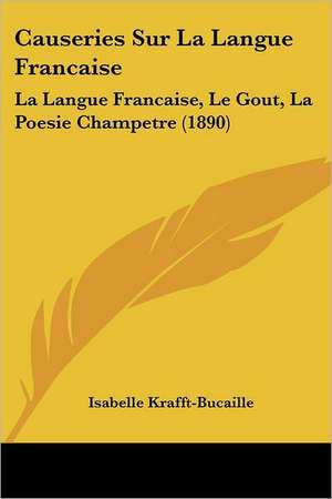 Causeries Sur La Langue Francaise de Isabelle Krafft-Bucaille