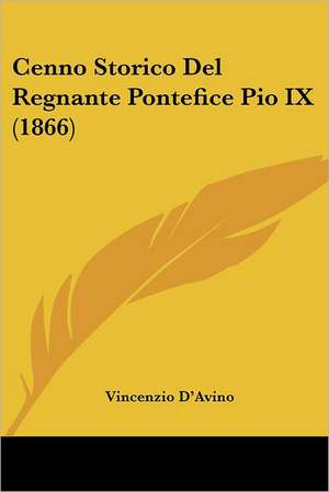 Cenno Storico Del Regnante Pontefice Pio IX (1866) de Vincenzio D'Avino