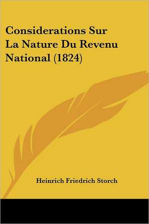 Considerations Sur La Nature Du Revenu National (1824) de Heinrich Friedrich Storch