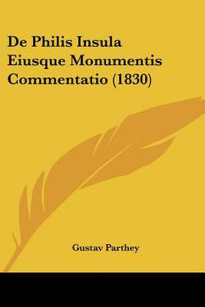 De Philis Insula Eiusque Monumentis Commentatio (1830) de Gustav Parthey