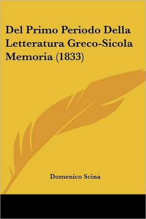 Del Primo Periodo Della Letteratura Greco-Sicola Memoria (1833) de Domenico Scina