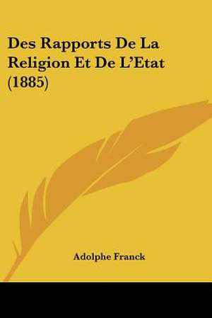 Des Rapports De La Religion Et De L'Etat (1885) de Adolphe Franck