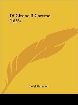 Di Girone Il Cortese (1836) de Luigi Alamanni