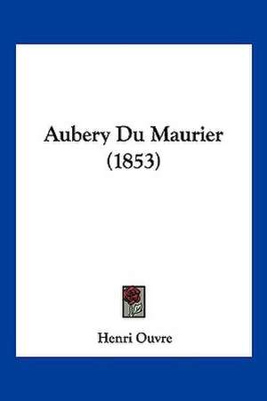 Aubery Du Maurier (1853) de Henri Ouvre