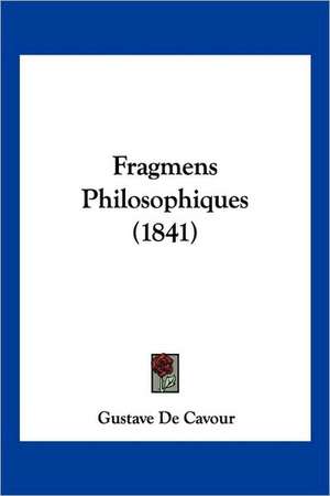 Fragmens Philosophiques (1841) de Gustave De Cavour