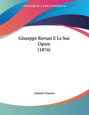 Giuseppe Rovani E Le Sue Opere (1874) de Antonio Vismara