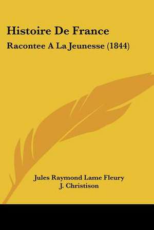 Histoire De France de Jules Raymond Lame Fleury