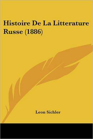 Histoire De La Litterature Russe (1886) de Leon Sichler