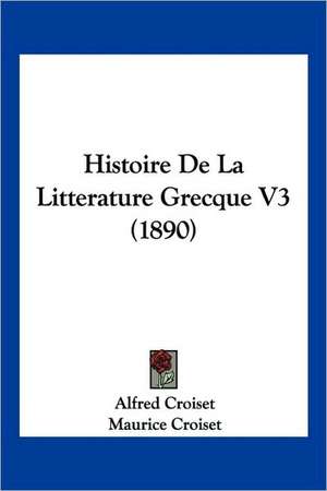 Histoire De La Litterature Grecque V3 (1890) de Alfred Croiset