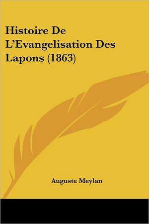 Histoire De L'Evangelisation Des Lapons (1863) de Auguste Meylan