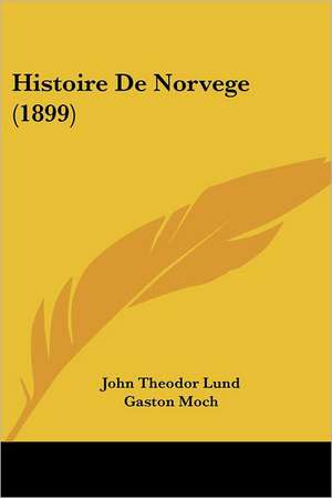 Histoire De Norvege (1899) de John Theodor Lund