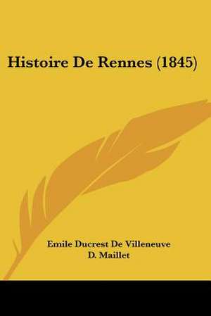 Histoire De Rennes (1845) de Emile Ducrest De Villeneuve