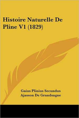 Histoire Naturelle De Pline V1 (1829) de Gaius Plinius Secundus