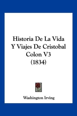 Historia de La Vida y Viajes de Cristobal Colon V3 (1834) de Washington Irving