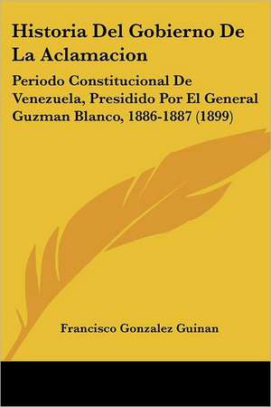 Historia Del Gobierno De La Aclamacion de Francisco Gonzalez Guinan