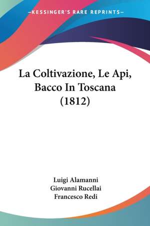 La Coltivazione, Le Api, Bacco In Toscana (1812) de Luigi Alamanni