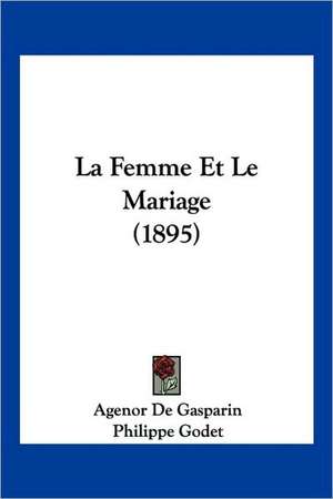 La Femme Et Le Mariage (1895) de Agenor De Gasparin