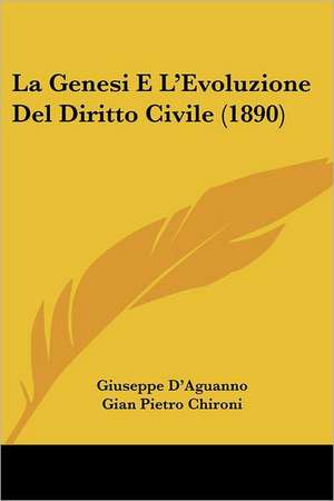 La Genesi E L'Evoluzione Del Diritto Civile (1890) de Giuseppe D'Aguanno