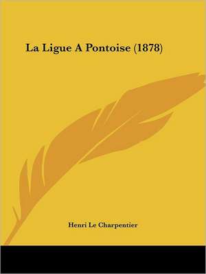 La Ligue A Pontoise (1878) de Henri Le Charpentier