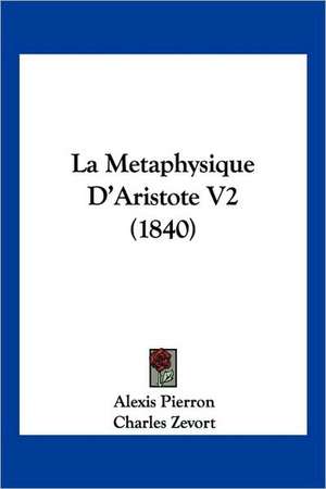 La Metaphysique D'Aristote V2 (1840) de Alexis Pierron