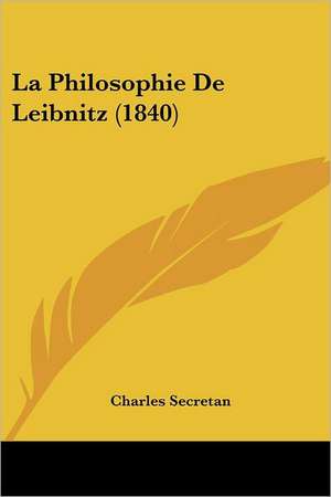 La Philosophie De Leibnitz (1840) de Charles Secretan