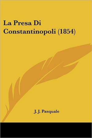 La Presa Di Constantinopoli (1854) de J. J. Pasquale