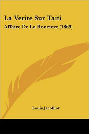 La Verite Sur Taiti de Louis Jacolliot