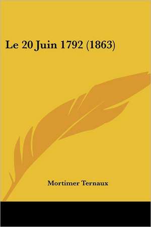 Le 20 Juin 1792 (1863) de Mortimer Ternaux