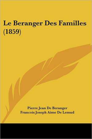 Le Beranger Des Familles (1859) de Pierre Jean De Beranger