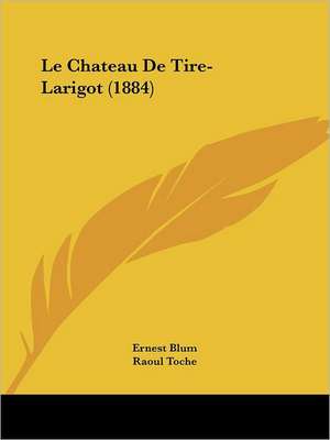 Le Chateau De Tire-Larigot (1884) de Ernest Blum