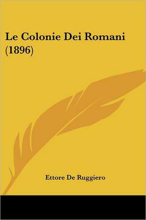 Le Colonie Dei Romani (1896) de Ettore De Ruggiero