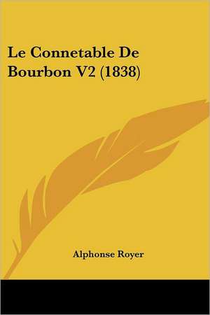 Le Connetable De Bourbon V2 (1838) de Alphonse Royer