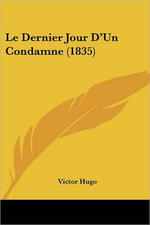 Le Dernier Jour D'Un Condamne (1835) de Victor Hugo